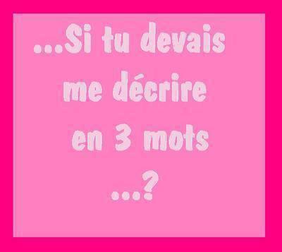 me decrire en trois mot s