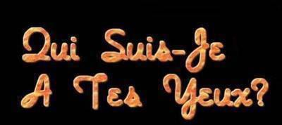 ki suis je a tes yeux ???