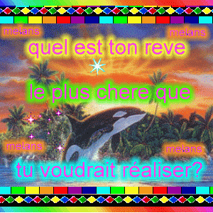 ton reve le plu chere ??
